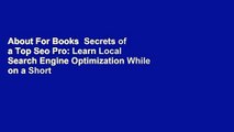 About For Books  Secrets of a Top Seo Pro: Learn Local Search Engine Optimization While on a Short