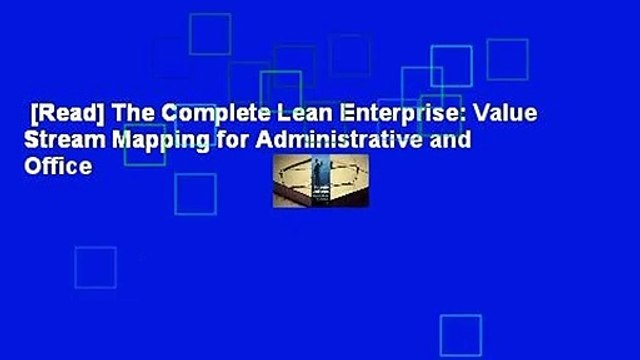 [Read] The Complete Lean Enterprise: Value Stream Mapping for Administrative and Office