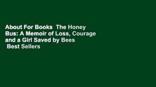 About For Books  The Honey Bus: A Memoir of Loss, Courage and a Girl Saved by Bees  Best Sellers