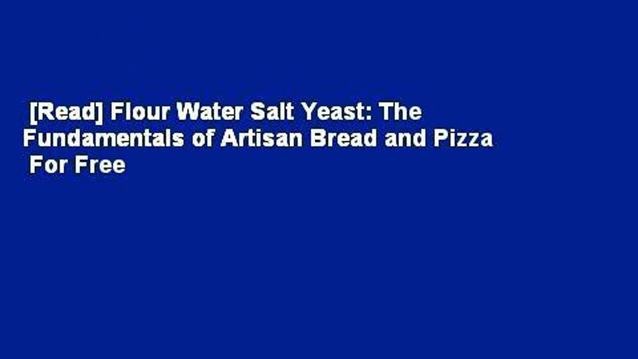 [Read] Flour Water Salt Yeast: The Fundamentals of Artisan Bread and Pizza  For Free