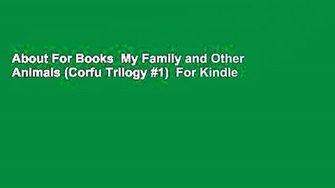 About For Books  My Family and Other Animals (Corfu Trilogy #1)  For Kindle