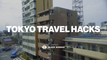 Tokyo Travel Hacks