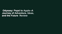 Odyssey: Pepsi to Apple--A Journey of Adventure, Ideas, and the Future  Review