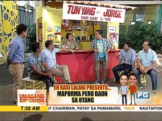 Eh Kasi Lalaki presents: Maporma pero baon sa utang