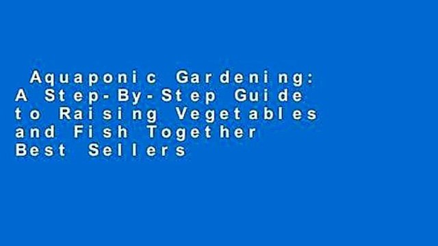 Aquaponic Gardening: A Step-By-Step Guide to Raising Vegetables and Fish Together Best Sellers