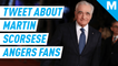 Martin Scorsese fans clap back at viral tweet about his movies