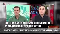 Sözcü yazarı Zeyrek: 'CHP FETÖ'ye destek oldu'