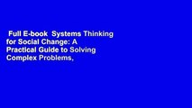 Full E-book  Systems Thinking for Social Change: A Practical Guide to Solving Complex Problems,