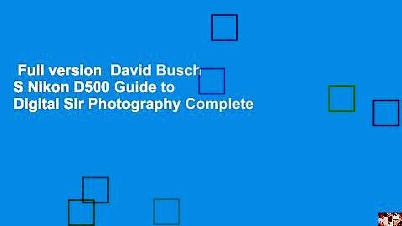 Full version  David Busch S Nikon D500 Guide to Digital Slr Photography Complete