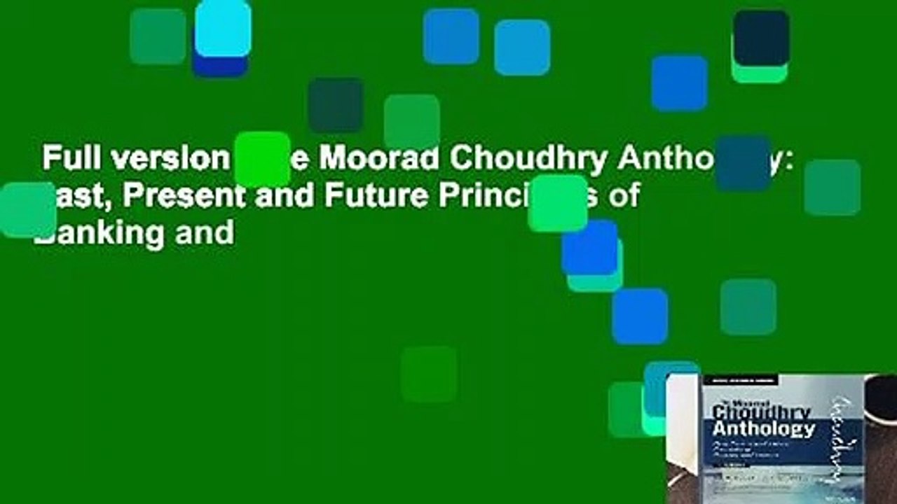 Full version  The Moorad Choudhry Anthology: Past, Present and Future Principles of Banking and
