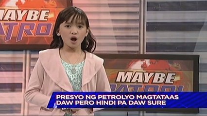 Maybe Patrol: Mga balitang hindi sigurado