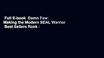 Full E-book  Damn Few: Making the Modern SEAL Warrior  Best Sellers Rank :  2