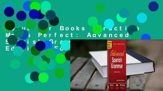 About For Books  Practice Makes Perfect: Advanced Spanish Grammar, Second Edition  For Free