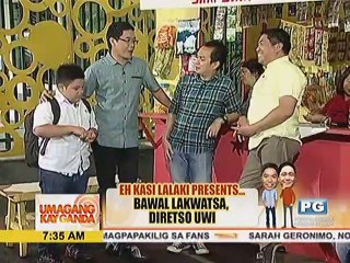 Eh Kasi Lalaki presents: Bawal lakwatsa, direstso uwi