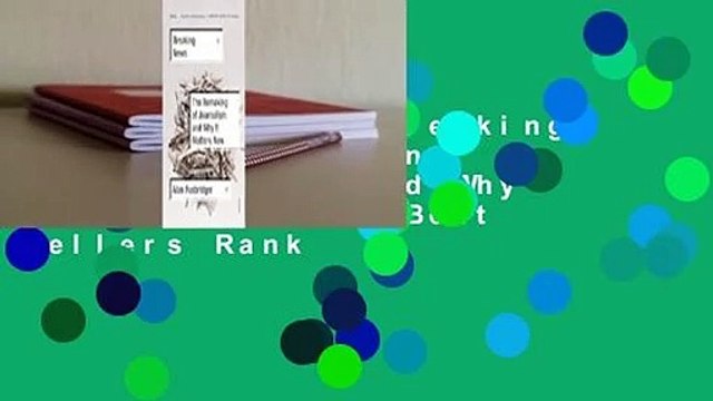 Full version Breaking News: The Remaking of Journalism and Why It Matters Now Best Sellers Rank