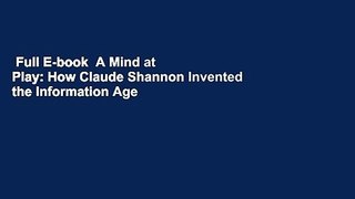 Full E-book  A Mind at Play: How Claude Shannon Invented the Information Age  For Free
