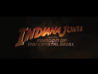 Indiana Jones and the Kingdom of the Crystal Skull (Teaser)