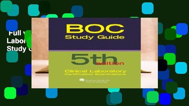 Full version BOC Study Guide: Clinical Laboratory Certification Examinations (BOR Study Guides)
