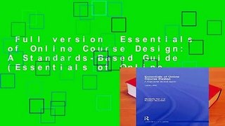 Full version  Essentials of Online Course Design: A Standards-Based Guide (Essentials of Online