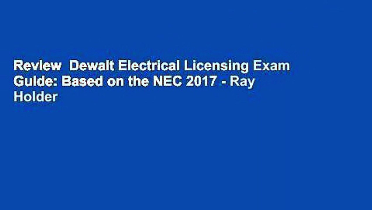 Review  Dewalt Electrical Licensing Exam Guide: Based on the NEC 2017 - Ray Holder