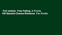 Full version  Free Falling: A Pointe Hill Second Chance Romance  For Kindle