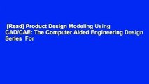 [Read] Product Design Modeling Using CAD/CAE: The Computer Aided Engineering Design Series  For