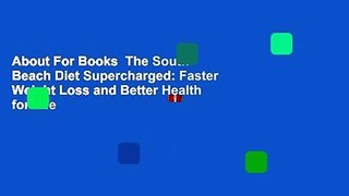 About For Books  The South Beach Diet Supercharged: Faster Weight Loss and Better Health for Life