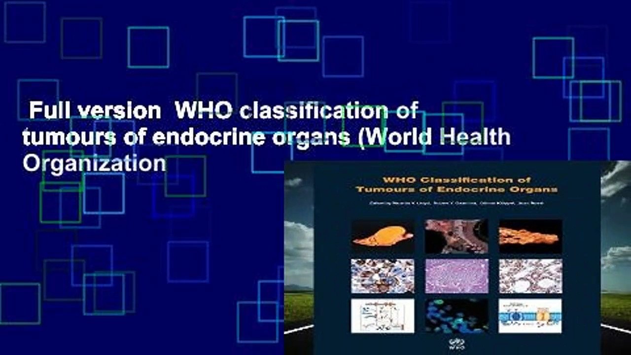 Full version  WHO classification of tumours of endocrine organs (World Health Organization