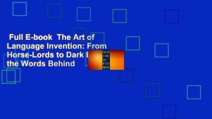 Full E-book  The Art of Language Invention: From Horse-Lords to Dark Elves, the Words Behind