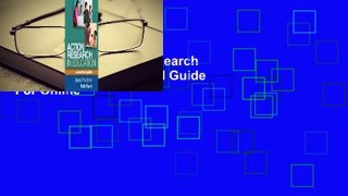 Full version  Action Research in Education: A Practical Guide  For Online