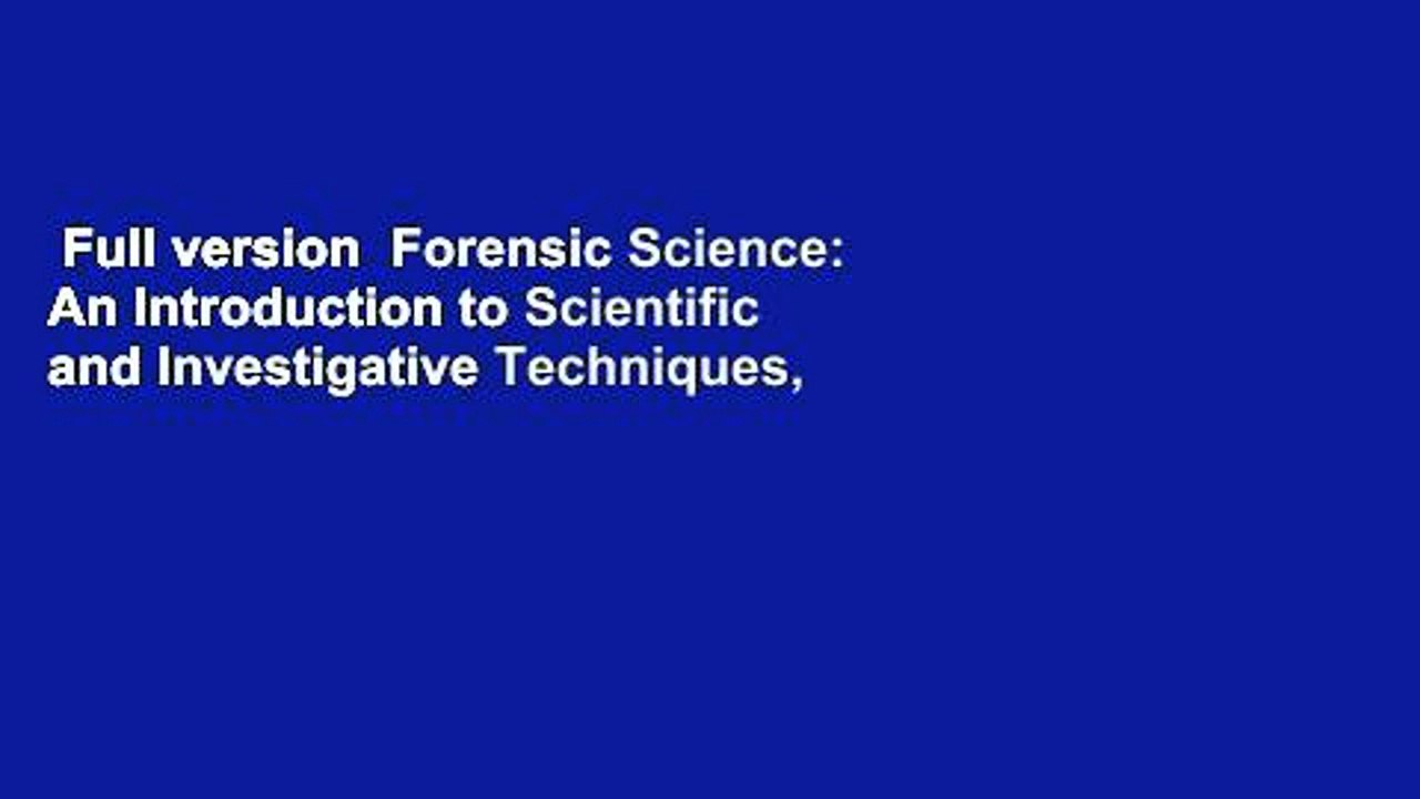 Full version  Forensic Science: An Introduction to Scientific and Investigative Techniques,