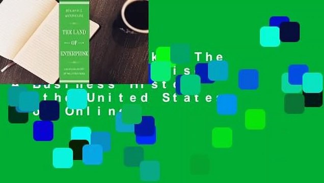 About For Books The Land of Enterprise: A Business History of the United States For Online
