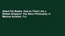 About For Books  How to Think Like a Roman Emperor: The Stoic Philosophy of Marcus Aurelius  For