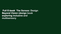 Full E-book  The Senses: Design Beyond Vision (design book exploring inclusive and multisensory