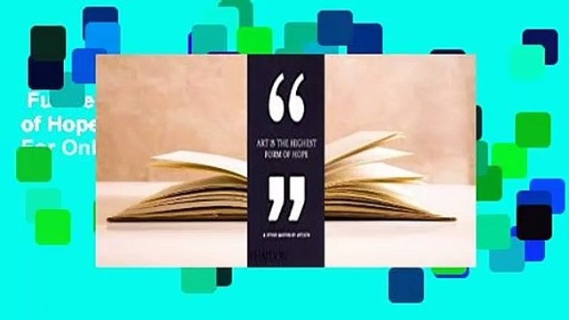 Full version Art Is the Highest Form of Hope & Other Quotes by Artists For Online