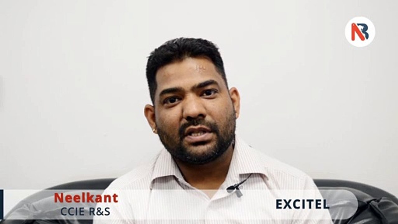 Neelkant Got Placed in Excitel as Network Engineer after CCNA, CCNP, CCIE R&S V5 Course Training