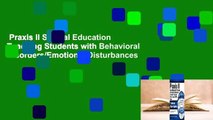 Praxis II Special Education Teaching Students with Behavioral Disorders/Emotional Disturbances