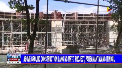 Above-ground construction lang ng MRT-7 project, pansamantalang itinigil
