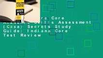 Indiana Core Core Academic Skills Assessment (Casa) Secrets Study Guide: Indiana Core Test Review
