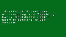 Praxis II Principles of Learning and Teaching Early Childhood (5621) Exam Flashcard Study System: