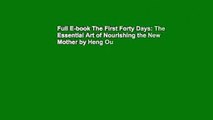 Full E-book The First Forty Days: The Essential Art of Nourishing the New Mother by Heng Ou