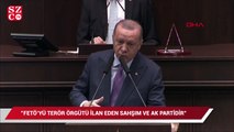 Erdoğan: FETÖ’yü terör örgütü ilan edip ona savaş açan şahsım ve AK Parti’dir