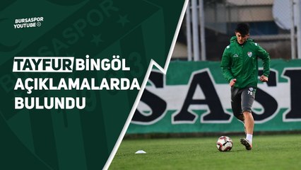 Tayfur Bingöl Açıklamalarda Bulundu