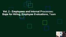Vol. 2 - Employees and Internal Processes: Sops for Hiring, Employee Evaluations, Team