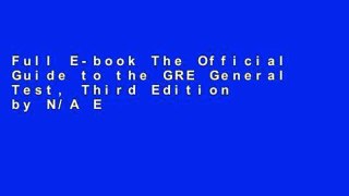 Full E-book The Official Guide to the GRE General Test, Third Edition by N/A Educational Testing
