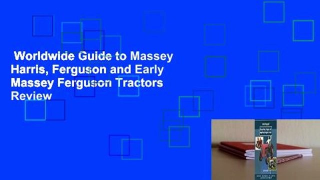 Worldwide Guide to Massey Harris, Ferguson and Early Massey Ferguson Tractors Review