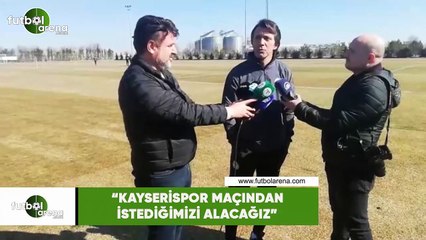 Bülent Korkmaz: "Kayserispor maçından istediğimizi alacağız"