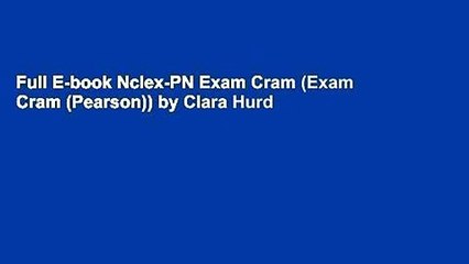 Full E-book Nclex-PN Exam Cram (Exam Cram (Pearson)) by Clara Hurd