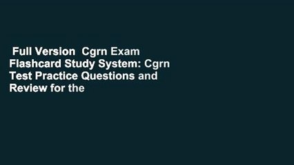 Full Version  Cgrn Exam Flashcard Study System: Cgrn Test Practice Questions and Review for the