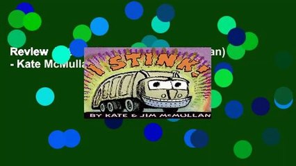 Review  I Stink! (Kate and Jim Mcmullan) - Kate McMullan
